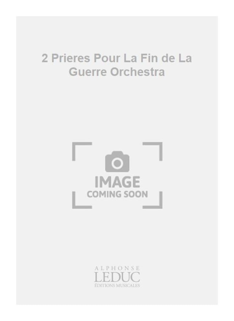 2 Prieres Pour La Fin de La Guerre Orchestra